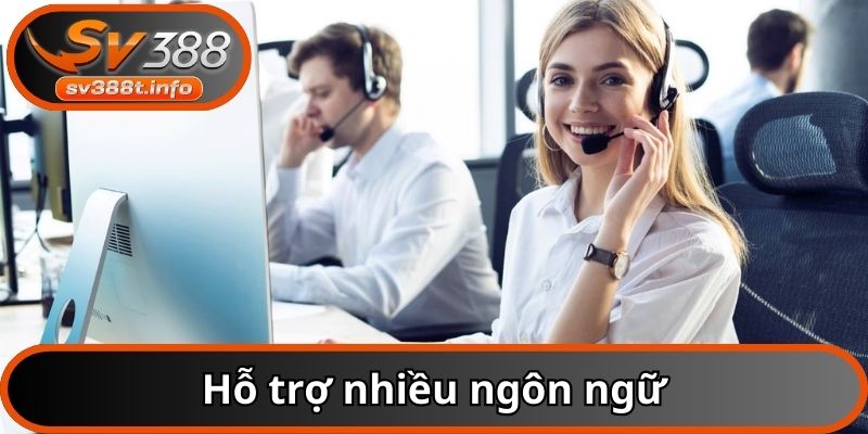 Có thể giao tiếp với CSKH của SV388 bằng nhiều thứ tiếng