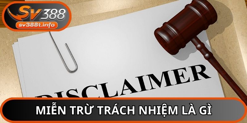 Miễn trừ trách nhiệm được xem là một quy định như thế nào?