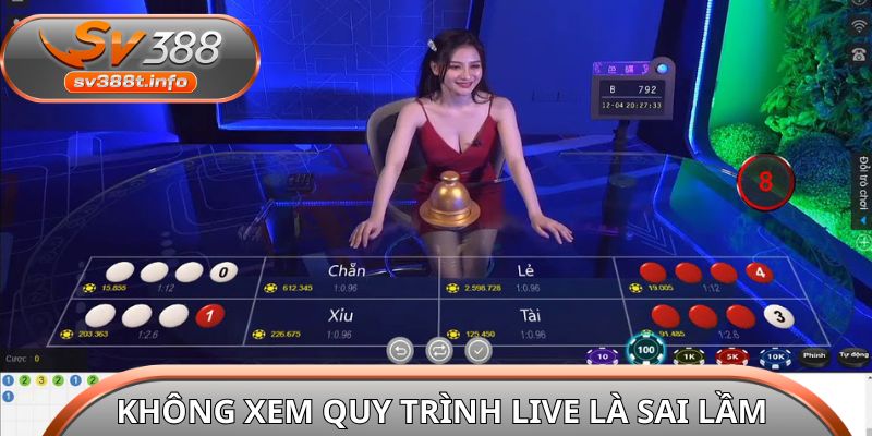 Không xem quy trình live là sai lầm