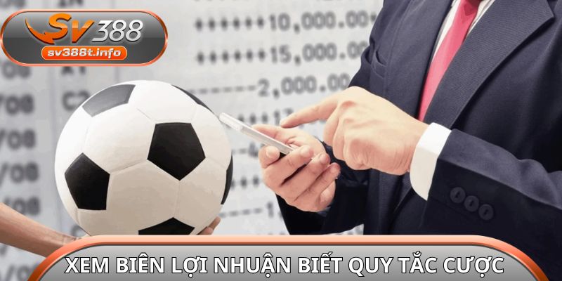 Xem biên lợi nhuận biết quy tắc cược